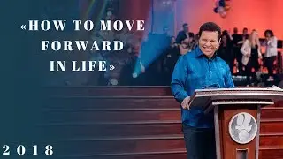 How to Move Forward in Life - Apostle Guillermo Maldonado | June 24, 2018