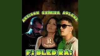 Samira & Artisan & Adlene (Fi Bled Rai)