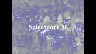 𝗦𝗲𝗹𝗲𝗰𝘁𝗰𝗼𝗿𝗲 𝐈𝐈