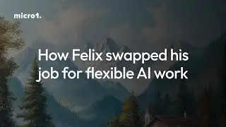 How Felix replaced his full-time job with flexible AI work with micro1