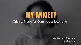 My Anxiety - Radio Ready POP - Male Vocal - Original Music