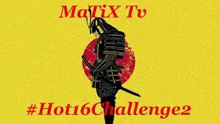 MaTiX-Tv#hot16challenge2