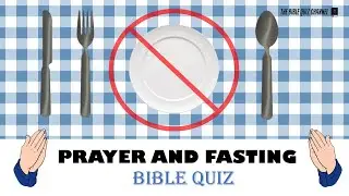 Bible Quiz \ Prayer & Fasting Bible Quiz | Questions & Answers | The Bible Quiz Channel