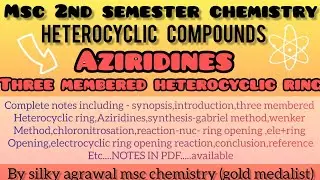 Aziridine Synthesis And Reactions || Heterocyclic Compounds || Msc Chemistry