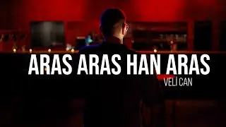 Veli Can - Aras Aras Han Aras