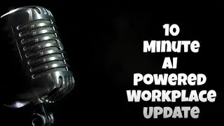 10 Minute AI Powered Workplace Update - Nov 5 2025