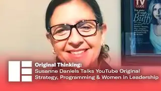 Original Thinking: Susanne Daniels Talks YouTube Original Strategy & More | Edinburgh TV Festival