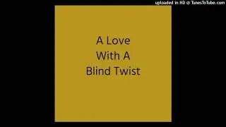 A Love With A Blind Twist [AI Music]