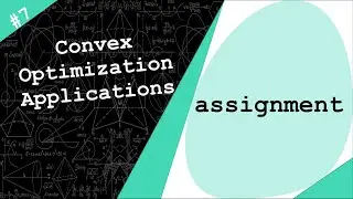 The Assignment Problem | Convex Optimization Application # 7