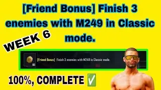 [Friend Bonus] Finish 3 energy with M249 in Classic mode. week 6 Mission in bgmi