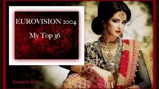 EUROVISION 2004 * My Top 36