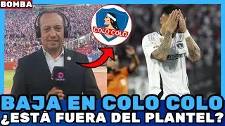 🚨BAJA EN COLO COLO! CONFIRMADO AHORA! &iquest;EST&Aacute; FUERA DEL PLANTEL? Noticias de Colo Colo
