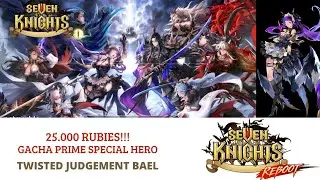 25.000 rubies!!! Gacha Prime Special Hero | Twisted Judgement Bael | Seven Knights