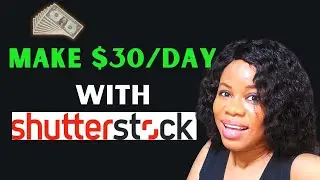 How To Earn $30 Per Day On Shutterstock: A Contributor Tutorial!