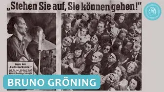 Bruno Gr&ouml;ning &ndash; Der &bdquo;Wunderheiler&ldquo; und seine Verhei&szlig;ung