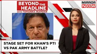 Imran Khan Clean Bowled | Ex-Pak PM Arrested | Fresh Political Crisis In Pak? | Beyond The Headline