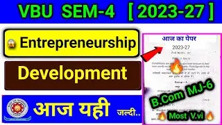 🔥Entrepreneurship Development Most V.vi ✅🎯 vbu semester 4 entrepreneurship Development Major-6 B.Com