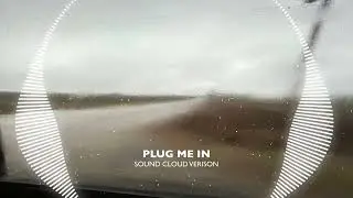 PLUG ME IN • SOUNDCLOUD 𝓥𝓮𝓻𝓼𝓲𝓸𝓷