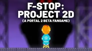 F-Stop: Project 2D (DEMO) - A Portal 2 Beta Fangame