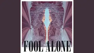 Fool Alone