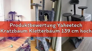 Produktbewertung Yaheetech Kratzbaum Kletterbaum 139 cm hoch Katzenkratzbaum, Stabiler Katzenbaum mi