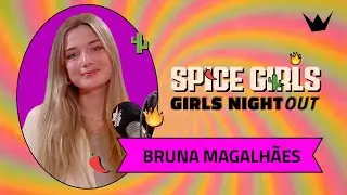 🌶️ 9# SPICE GIRLS - BRUNA MAGALHÃES🌶️
