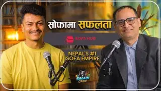 सोफामा सफलता | Building Nepal's #1 Sofa Empire | Sofa Hub Success Story | Sagun Chapai Podcast | EP1