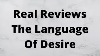 Real Reviews The Language Of Desire