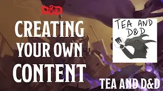 Creating Your Own Content - Tea and D&D - Podcast - Magical Tea Party