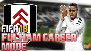 THE NEW JOURNEY BEGINS! | FIFA 18 Fulham Career Mode (#1)