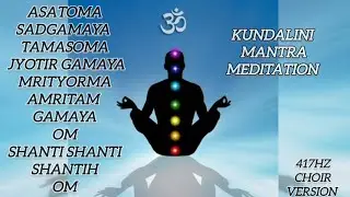 Kundalini Mantra Meditation - Asatoma Sadgamaya 417 Hz Choir Chanting