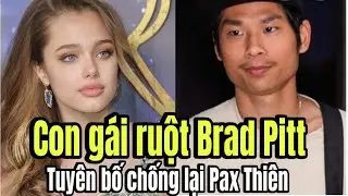 Shiloh con g&aacute;i ruột Brad Pitt tuy&ecirc;n bố chống lại Pax Thi&ecirc;n để bảo vệ bố
