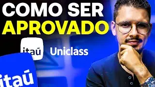 Itaú Uniclass: Como Ser Aprovado e Ter Limite Alto (Análise Real)