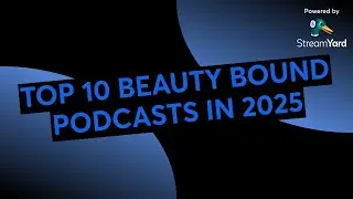 TOP 10 BEAUTY BOUND PODCASTS