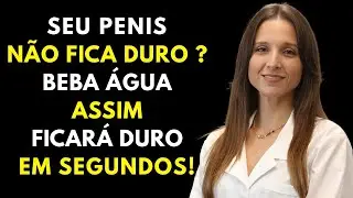 Urologista: Beba Água ASSIM para Melhorar sua Ereção
