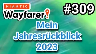 Mein Wayfarer Jahresrückblick 2023 - Niantic Wayfarer # 309