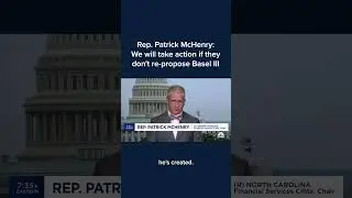 Rep. Patrick McHenry: We will take action if they don't re-propose Basel III