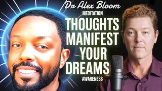 The TRUTH About Manifestation & Mastering Your Psychology w/ Dr. Alex Bloom
