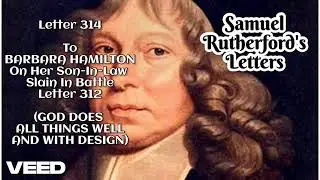 Samuel Rutherford's Letters - To BARBARA HAMILTON On Her Son-In-Law Slain In Battle - Letter 314