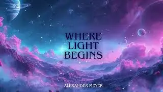 Where Light Begins - Alexander Meyer | Epic Orchestral Uplifting Music