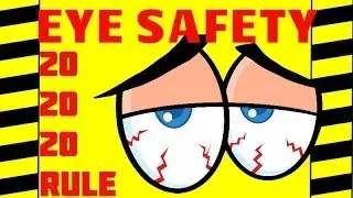 Eye  Safety - The 20/20/20 Rule - Computer Vision Syndrome