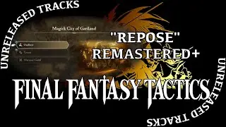 Final Fantasy Tactics OST - Repose - REMASTERED+