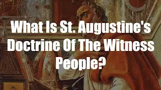 What Is St  Augustine's Doctrine Of The Witness People?