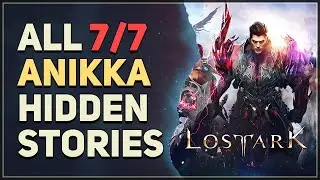 All 7 Anikka Hidden Stories Lost Ark