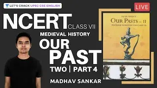 L8: NCERT Class 7 Medieval History | Our Past 2 | Part 4 | UPSC CSE/IAS 2021/22 | Madhav Sankar