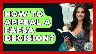 How To Appeal A FAFSA Decision? - Learn As An Adult