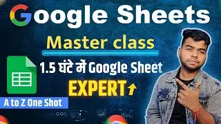 Google Sheets Full Course in Hindi | Learn Google Sheets from Zero to Advanced(1.5 Hour Masterclass)