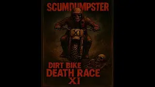 ScumDumpster Dirt Bike Death Race XI