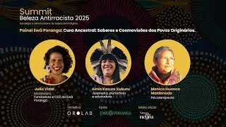 Summit Beleza Antirracista 2025. Painel especial Ewà Poranga: Cura Ancestral.