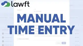 How to Add a Manual Time Entry | Lawft